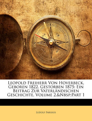 Book cover for Leopold Freiherr Von Hoverbeck, Geboren 1822, Gestorben 1875