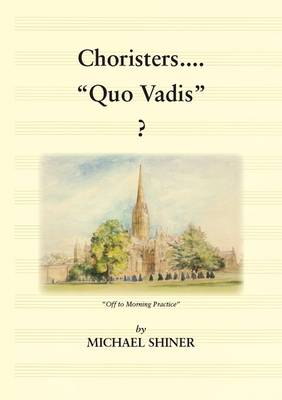 Book cover for Choristers ... Quo Vadis?