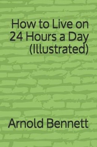 Cover of How to Live on 24 Hours a Day (Illustrated)