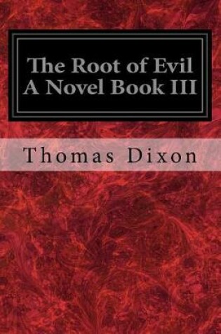 Cover of The Root of Evil a Novel Book III