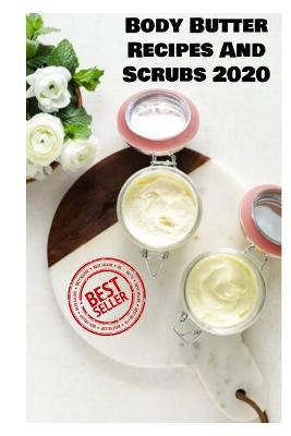 Book cover for Body Butter Recipes And Scrubs 2020