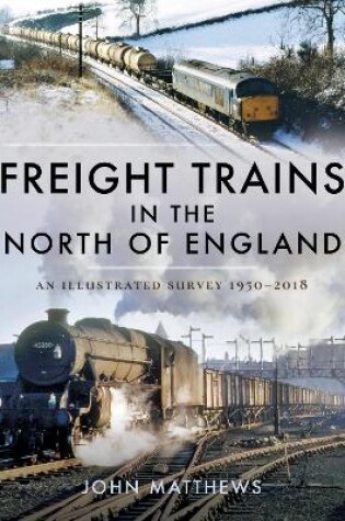 Cover of Freight Trains in the North of England