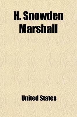 Book cover for H. Snowden Marshall; Hearings Before the Committee on the Judiciary, House of Representatives, Sixty-Fourth Congress, First Session, and a Special Sub