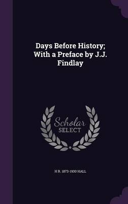 Book cover for Days Before History; With a Preface by J.J. Findlay