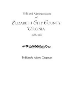 Cover of Wills and Administrations of Elizabeth City County, Virginia 1688-1800