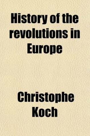 Cover of History of the Revolutions in Europe Volume 1; From the Subversion of the Roman Empire in the West to the Congress of Vienna