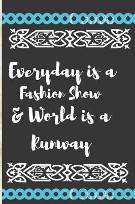 Book cover for Everyday Is a Fashion Show & World Is a Runway