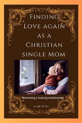 Book cover for Finding Love Again As a Christian Single Mom