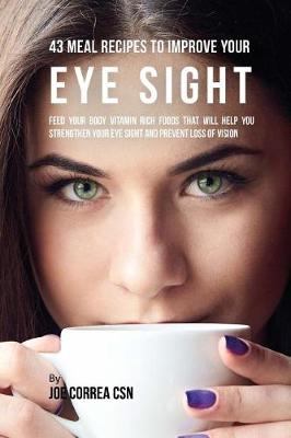 Book cover for 43 Meal Recipes to Improve Your Eye Sight