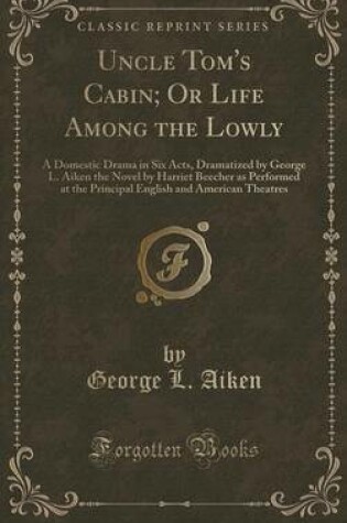 Cover of Uncle Tom's Cabin; Or Life Among the Lowly