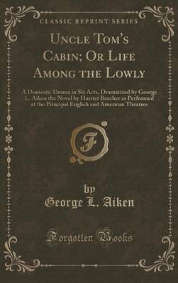 Book cover for Uncle Tom's Cabin; Or Life Among the Lowly