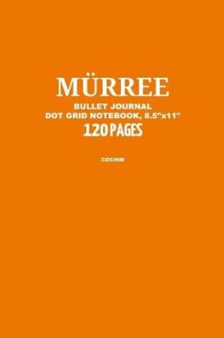 Cover of Murree Bullet Journal, Cochin, Dot Grid Notebook, 8.5 x 11, 120 Pages