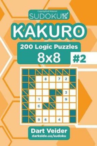 Cover of Sudoku Kakuro - 200 Logic Puzzles 8x8 (Volume 2)