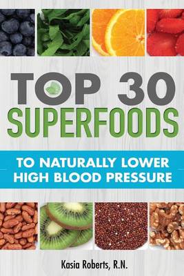 Book cover for Top 30 Superfoods to Naturally Lower High Blood Pressure
