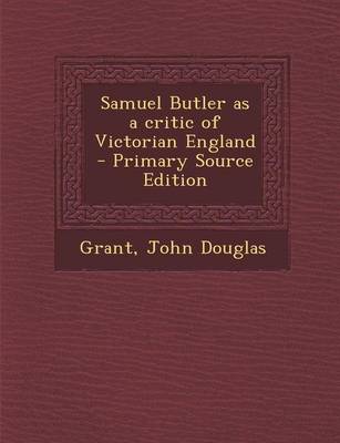 Book cover for Samuel Butler as a Critic of Victorian England - Primary Source Edition