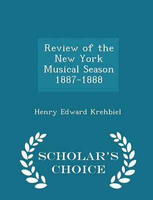 Book cover for Review of the New York Musical Season 1887-1888 - Scholar's Choice Edition