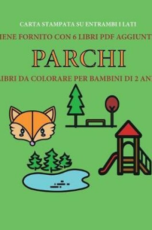 Cover of Libri da colorare per bambini di 2 anni (Parchi)