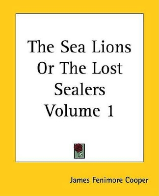 Book cover for The Sea Lions or the Lost Sealers Volume 1
