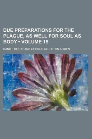 Cover of Due Preparations for the Plague, as Well for Soul as Body (Volume 15)