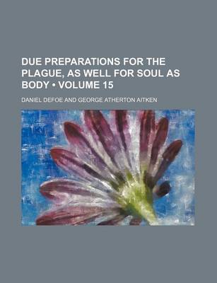 Book cover for Due Preparations for the Plague, as Well for Soul as Body (Volume 15)