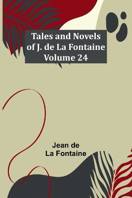 Book cover for Tales and Novels of J. de La Fontaine - Volume 24