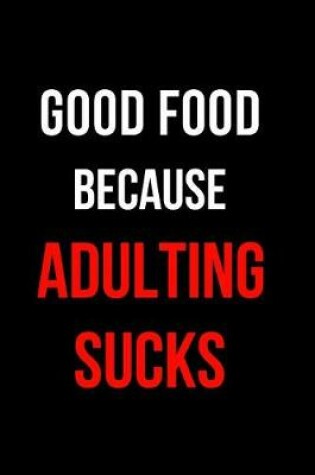 Cover of Good Food Because Adulting Sucks