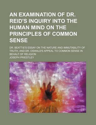 Book cover for An Examination of Dr. Reid's Inquiry Into the Human Mind on the Principles of Common Sense; Dr. Beattie's Essay on the Nature and Immutability of Tru