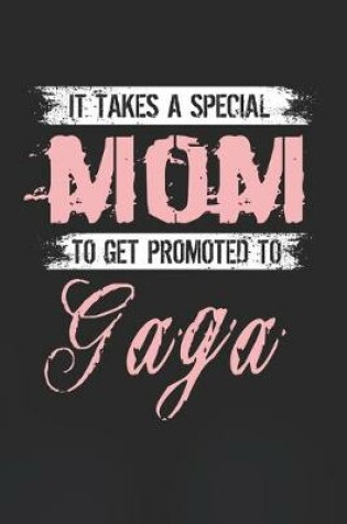 Cover of It Takes A Special Mom To Get Promoted To Gaga