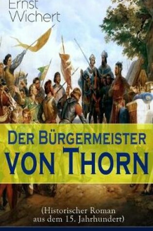 Cover of Der Bürgermeister von Thorn (Historischer Roman aus dem 15. Jahrhundert)