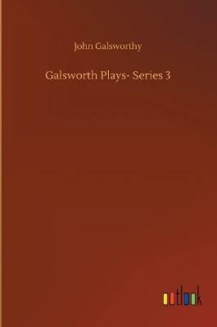 Cover of Galsworth Plays- Series 3