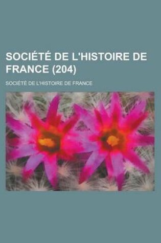 Cover of Societe de L'Histoire de France (204)