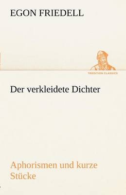 Book cover for Der Verkleidete Dichter. Aphorismen Und Kurze Stucke