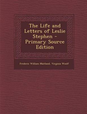 Book cover for The Life and Letters of Leslie Stephen - Primary Source Edition
