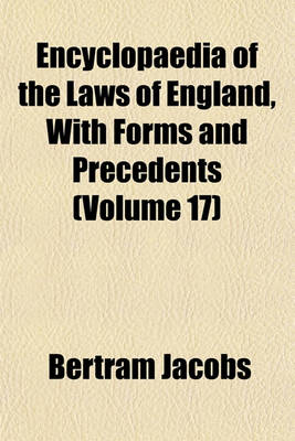 Book cover for Encyclopaedia of the Laws of England, with Forms and Precedents (Volume 17)