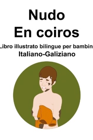 Cover of Italiano-Galiziano Nudo / En coiros Libro illustrato bilingue per bambini