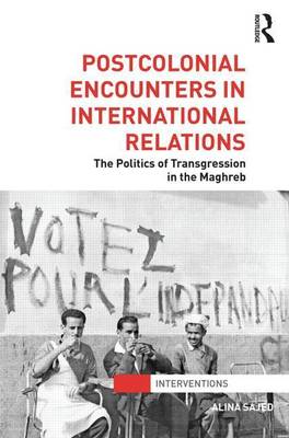 Book cover for Postcolonial Encounters with International Relations: The Politics of Transgression in the Maghreb