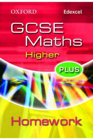 Cover of Oxford GCSE Maths for Edexcel: Higher Plus Homework Book