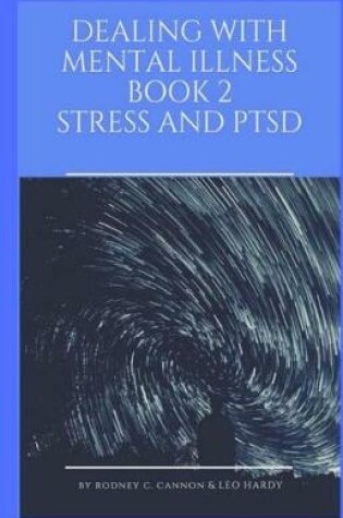 Cover of Dealing With Mental Illness Book 2 Stress and PTSD