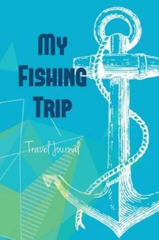 Cover of My Fishing Trip Travel Journal