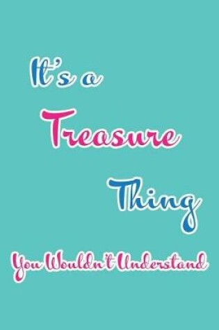 Cover of It's a Treasure Thing You Wouldn't Understand