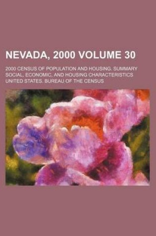 Cover of Nevada, 2000 Volume 30; 2000 Census of Population and Housing. Summary Social, Economic, and Housing Characteristics