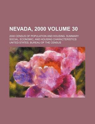 Book cover for Nevada, 2000 Volume 30; 2000 Census of Population and Housing. Summary Social, Economic, and Housing Characteristics