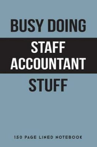 Cover of Busy Doing Staff Accountant Stuff