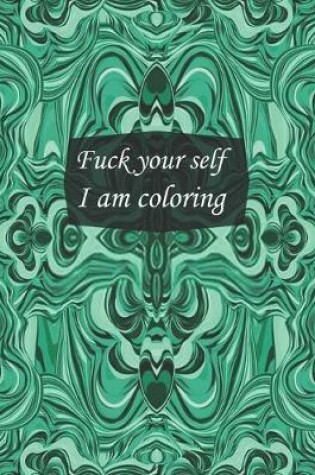 Cover of Fuck your self I am coloring