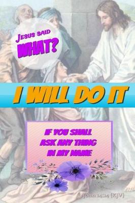 Book cover for Jesus Said What? I Will Do It