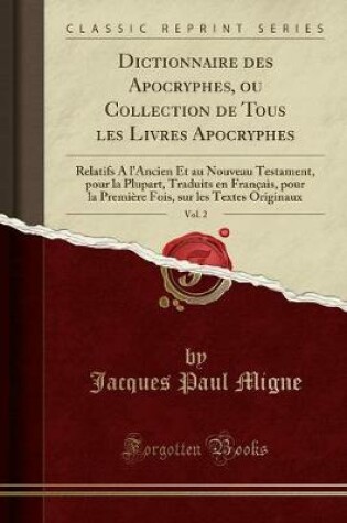 Cover of Dictionnaire Des Apocryphes, Ou Collection de Tous Les Livres Apocryphes, Vol. 2