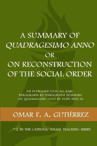 Cover of A Summary of Quadragesimo Anno or On Reconstruction of the Social Order