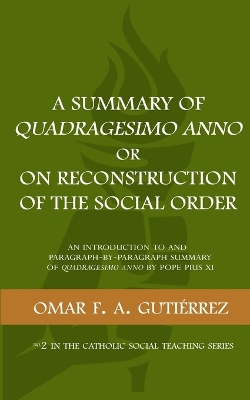 Book cover for A Summary of Quadragesimo Anno or On Reconstruction of the Social Order