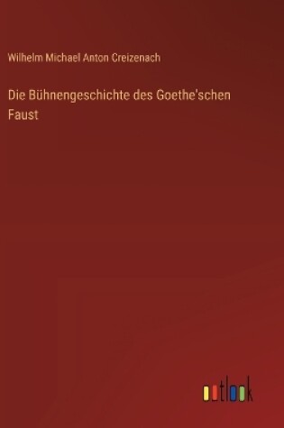 Cover of Die Bühnengeschichte des Goethe'schen Faust