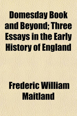 Book cover for Domesday Book and Beyond; Three Essays in the Early History of England